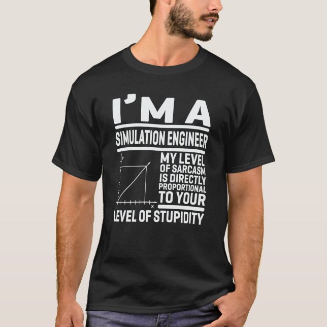 I'm A Simulation Engineer My Level Of Sarcasm Is D T-Shirt (Vorderseite)