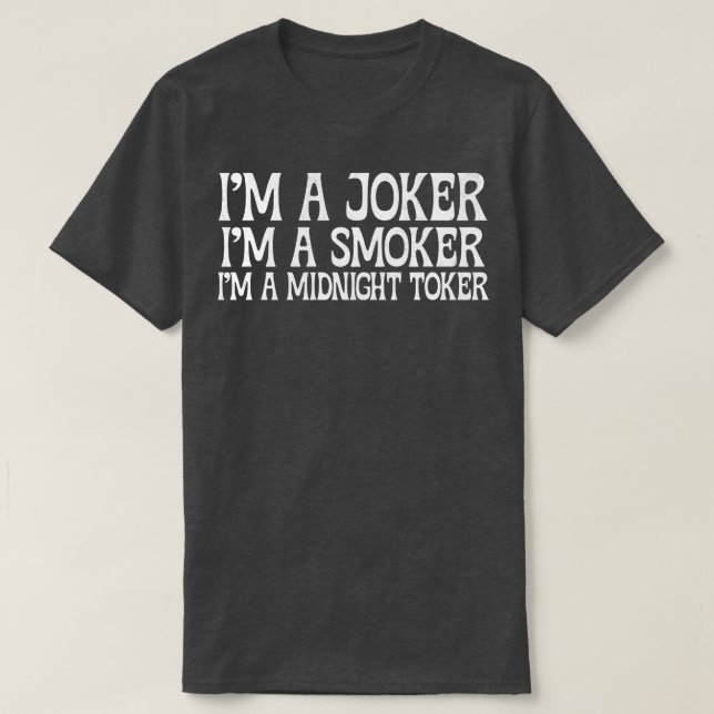 Im a Smoker Im a Midnight Toker 4 T-Shirt (Design vorne)