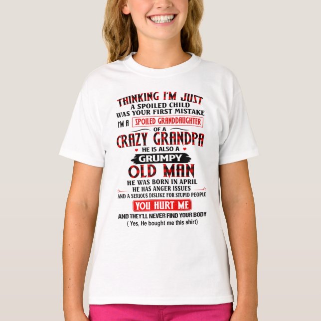 I'm A Spoiled Granddaughter Of a Crazy Grandpa T-Shirt (Vorderseite)