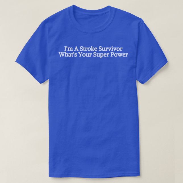 Im A Stroke Survivor T-Shirt (Design vorne)