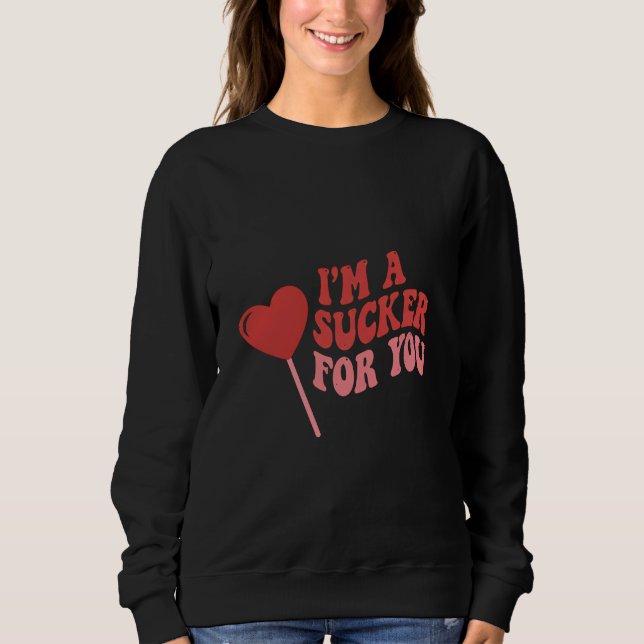 I'm A Sucker For You | Funny Retro Valentine's Sweatshirt (Vorderseite)