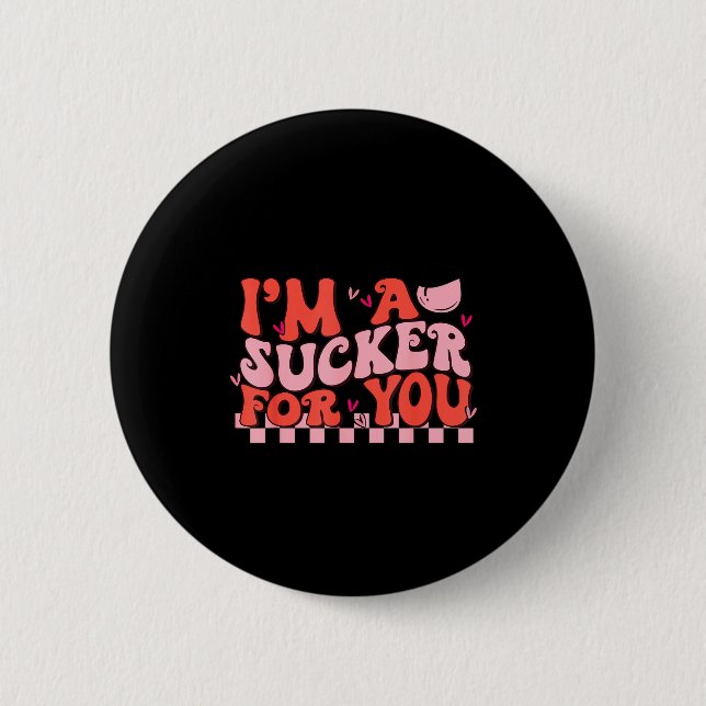 I'm A Sucker For You Happy Valentines Day Couples  Button (Vorderseite)