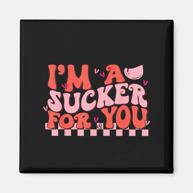 I'm A Sucker For You Happy Valentines Day Couples  Magnet (Vorne)