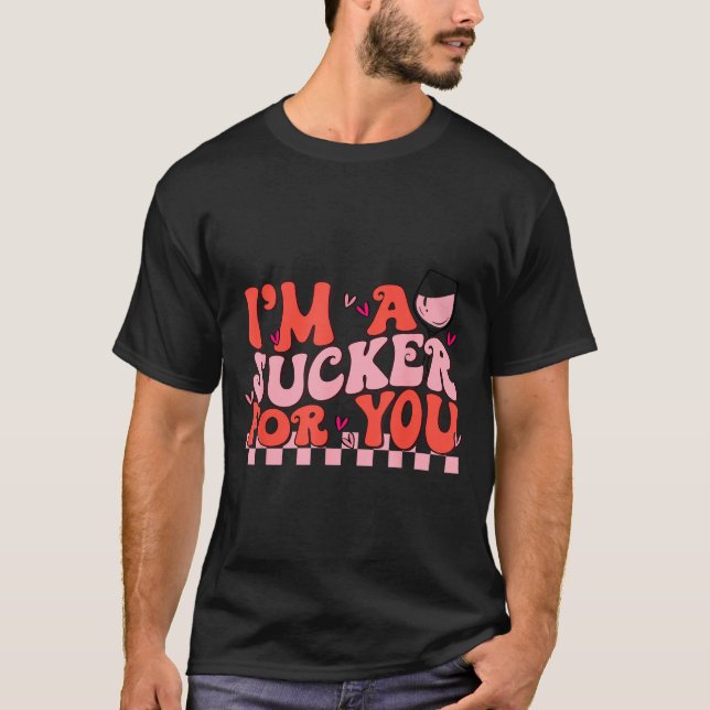 I'm A Sucker For You Happy Valentines Day Couples  T-Shirt (Vorderseite)