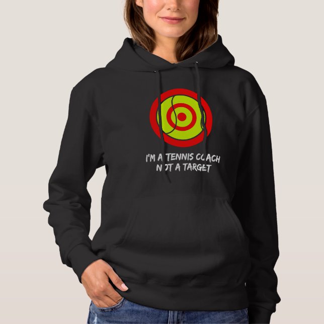 I'm a tennis coach not a target! For tennis player Hoodie (Vorderseite)