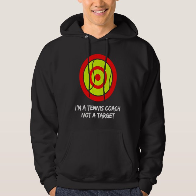 I'm a tennis coach not a target! For tennis player Hoodie (Vorderseite)