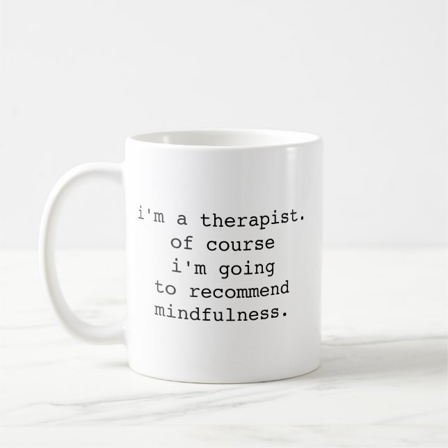 I'm A Therapist, Of Course I'm Going to Recommend  Kaffeetasse (Links)