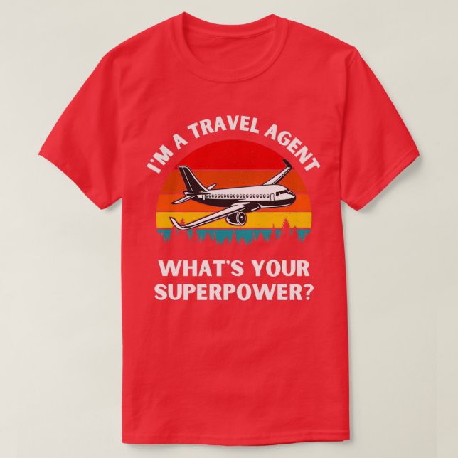 Im A Travel Agent Whats Your Superpower Tourism Gu T-Shirt (Design vorne)