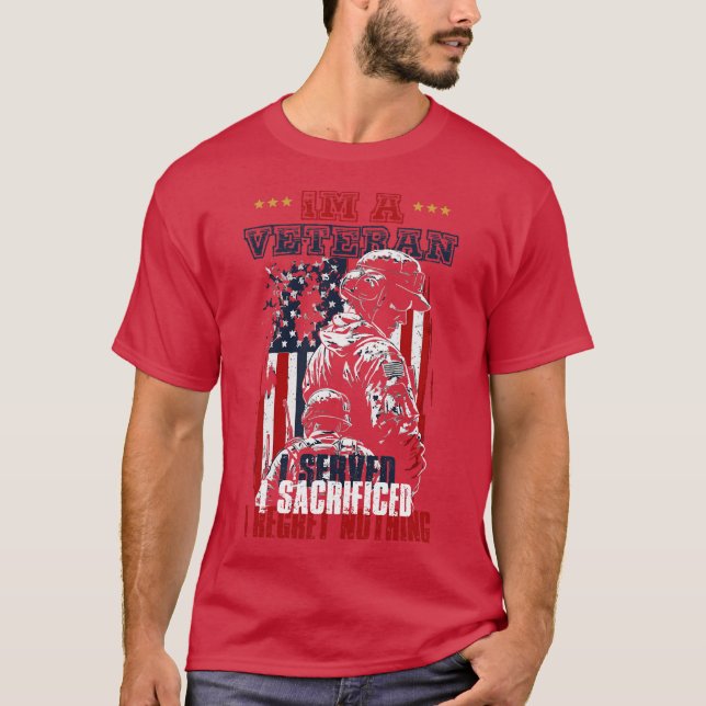 Im a Veteran I Served I Sacrificed I Regret Nothin T-Shirt (Vorderseite)