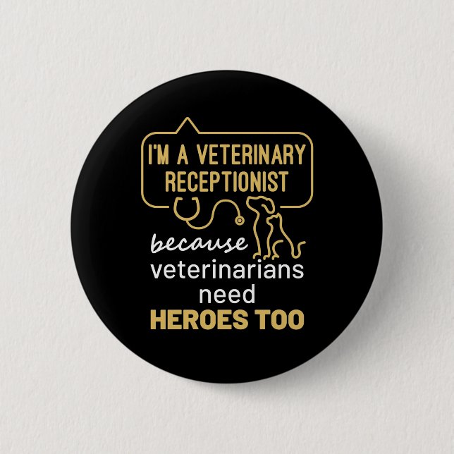 I'm a Veterinary Receptionist Heroes  Button (Vorderseite)