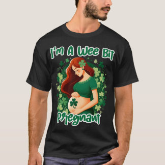 Im A Wee Bit Schwangere Irish St Patricks Pregnanc T-Shirt