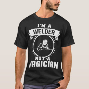 Im A Welder kein Zauberer gibt Funny Welder Gesche T-Shirt