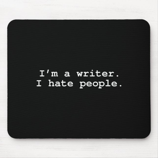 I'm A Writer I Hate People Funny Sarcastic Au Writ Mousepad (Vorne)