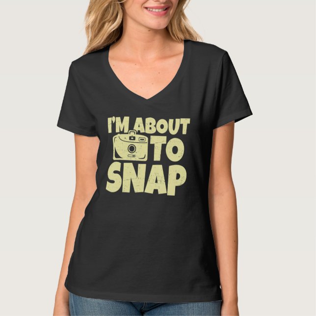 I'm About To Snap Aperture Lens Photos Photography T-Shirt (Vorderseite)