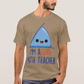 Im Acute Math Teacher T-Shirt
