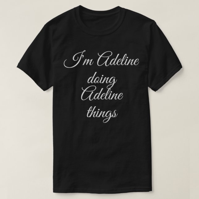 I'M ADELINE DOING ADELINE THINGS Funny Birthday Gi T-Shirt (Design vorne)