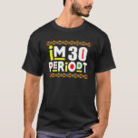 Im Adult Funny 30th Birthday Party Periodt for T-Shirt<br><div class="desc">Im Adult Funny 30. Geburtstag Party Periodt for Men Women</div>