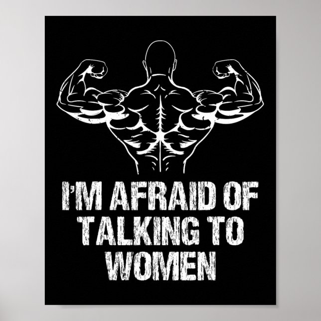 I'm Afraid Of Talking To Women Bodybuilding Workou Poster (Vorne)
