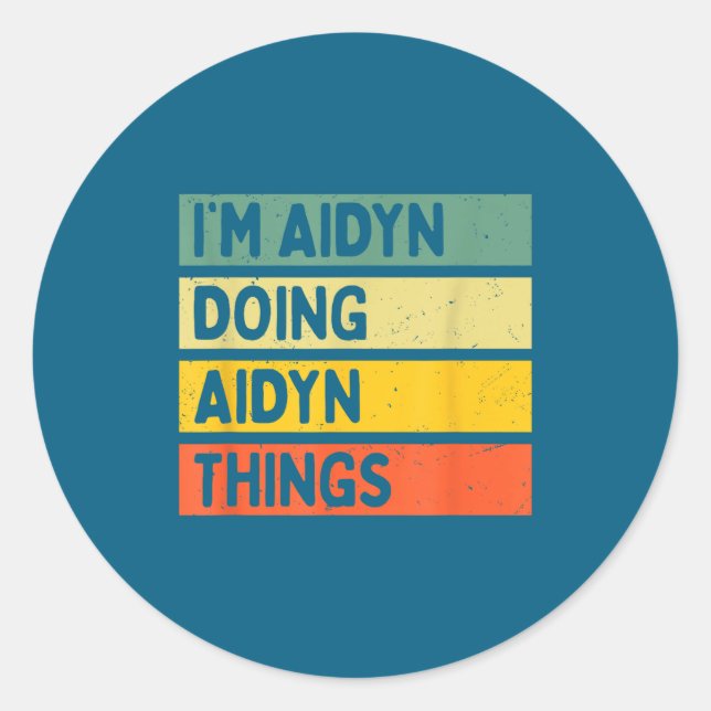 I'm Aidyn Doing Aidyn Things Funny D Quote  Runder Aufkleber (Vorderseite)