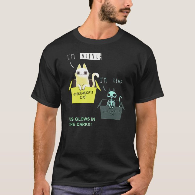 I'm Alive I'm Death Schrödinger's Cat This Glows I T-Shirt (Vorderseite)