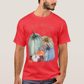 IM ALL ABOUT FALL YALL Colorful fall pumpkins T-Shirt