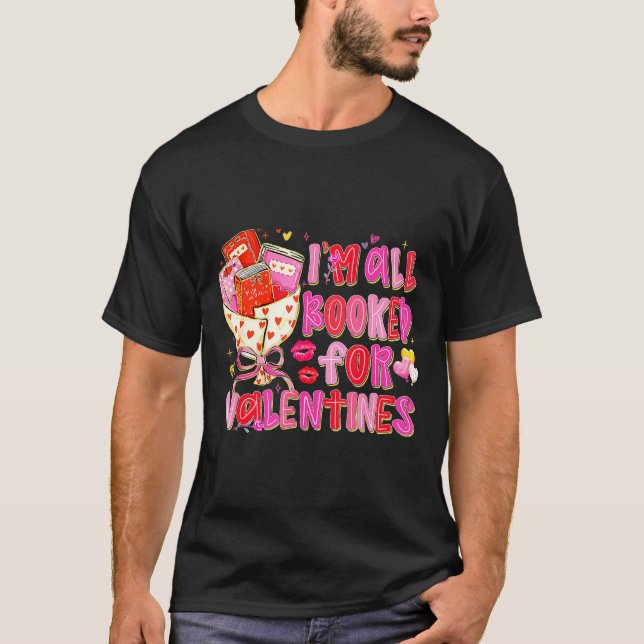 I'm All Booked For Valentines Day Book Lovers Teac T-Shirt (Vorderseite)