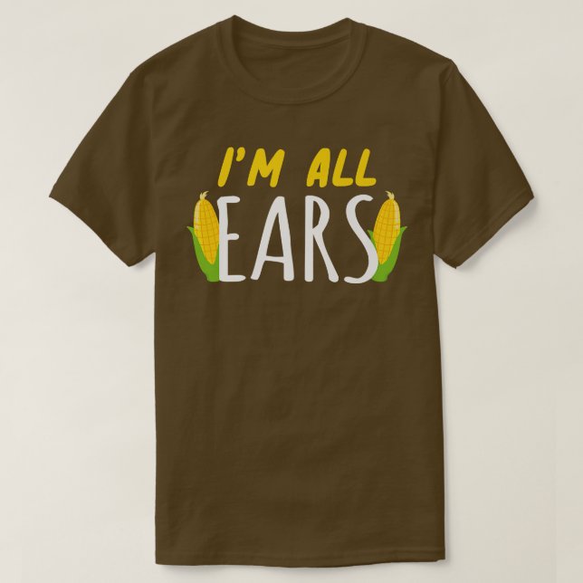 I'm All Ears Corn Corn Healthy Vegetable  T-Shirt (Design vorne)