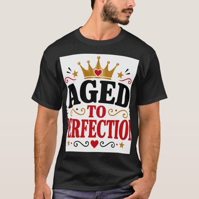 Im Alter Perfektioniert T-Shirt (Vorderseite)