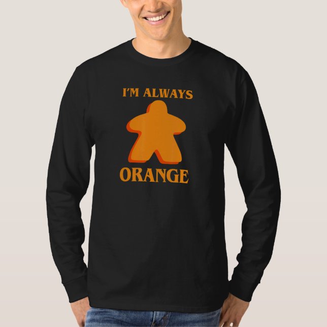I'm Always Orange Meeple Board Game Night Board Ga T-Shirt (Vorderseite)