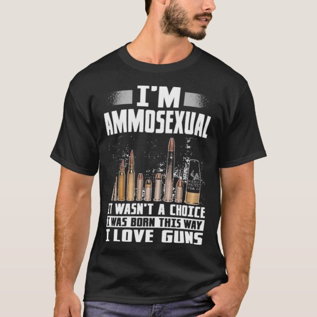 I'm Ammosexual T-Shirt (Vorderseite)