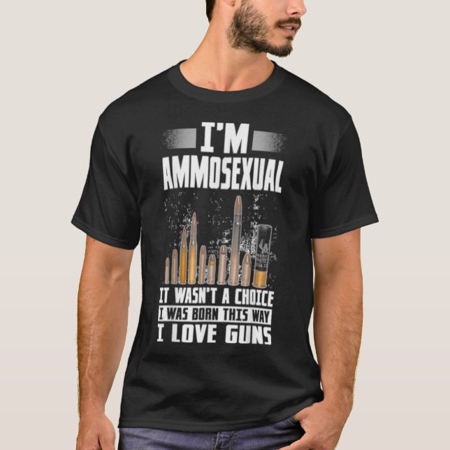 Im Ammosexual war ich Geboren auf diese Weise Gun  T-Shirt (Vorderseite)