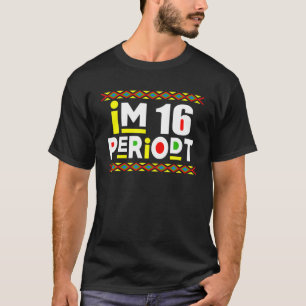 Im an Adult Funny 16th Birthday Party Periodt Gesc T-Shirt