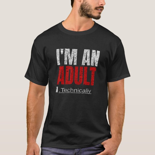 I'm An Adult Technically Funny 18th Birthday 18 ye T-Shirt (Vorderseite)