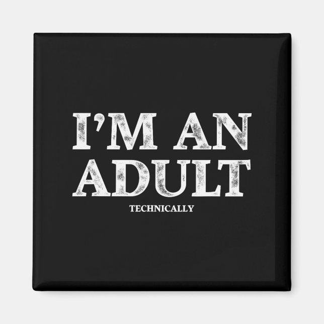 I'm An Adult Technically Funny 18th Birthday Gift  Magnet (Vorne)