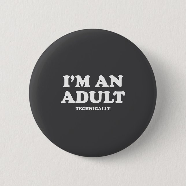 I'm An Adult Technically Shirt Funny 18th Birthday Button (Vorderseite)