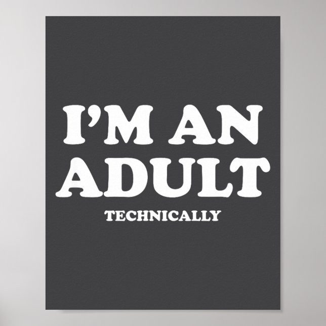 I'm An Adult Technically Shirt Funny 18th Birthday Poster (Vorne)