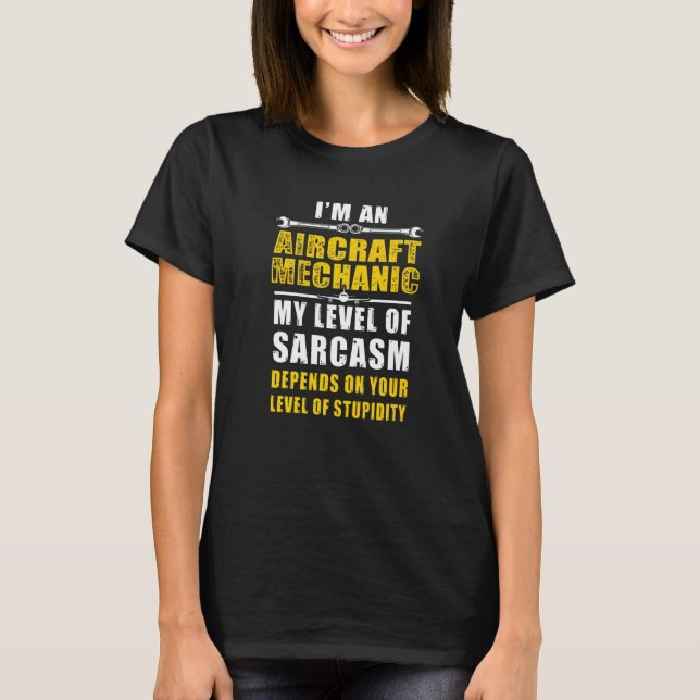 I'm An Aircraft Mechanic Depends On Your Level Of  T-Shirt (Vorderseite)