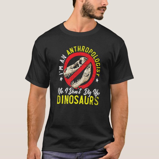 I'm An Anthropologist Science Dinosaur Anthropolog T-Shirt (Vorderseite)