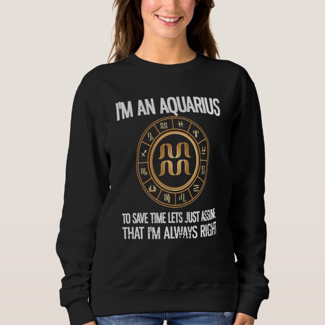 Im an Aquarius Zodiac Sign Horoscope Astrologie Aq Sweatshirt (Vorderseite)