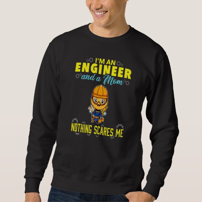 I'm An Engineer And A Mom Nothing Scares Me Premiu Sweatshirt (Vorderseite)