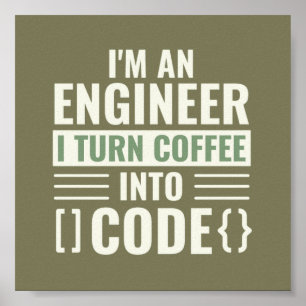 I'm An Engineer I Turn Coffee Into Code Poster