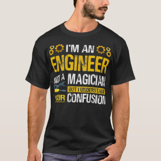 Im An Engineer Not A Magician Funny Engineer Pride T-Shirt