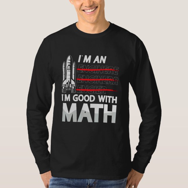 I'm An I'm Good With Math Engineering Aerospace En T-Shirt (Vorderseite)