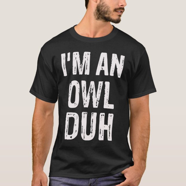 I'm an Owl Duh Halloween Costume T-Shirt (Vorderseite)