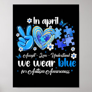 Im April tragen wir Blau Autismus Akzeptanz Liebe Poster