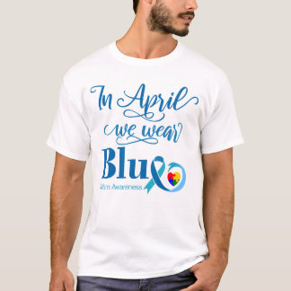Im April tragen wir Blau, Monat des Autismus-Bewus T-Shirt