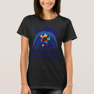 Im April tragen wir Blau Regenbogen-Autismus-Bewu T-Shirt