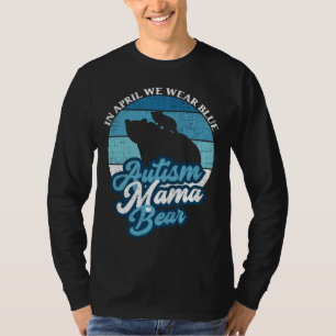 Im April tragen wir blauen Autismus Mama Bear Worl T-Shirt