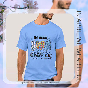 Im April tragen wir blaues Autism Awareness T-Shir T-Shirt