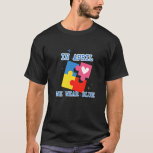 Im April tragen wir blaues Autismus-Bewusstsein T-Shirt